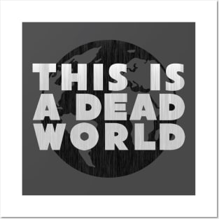 This Is A Dead World Posters and Art